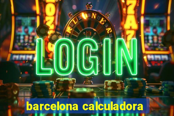 barcelona calculadora